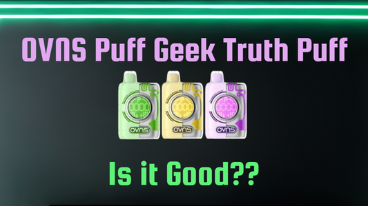 OVNS Puff Geek Truth Puff Review