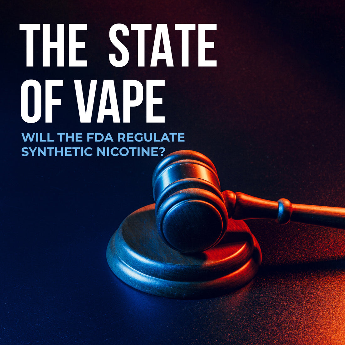 State of Vape: House Moves to Treat Synthetic Nicotine as Tobacco