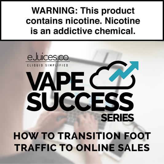 Vape Success Series: Converting Foot Traffic to Online Traffic