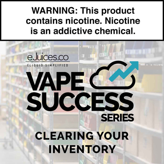 Vape Success Series: Clearing Your Inventory