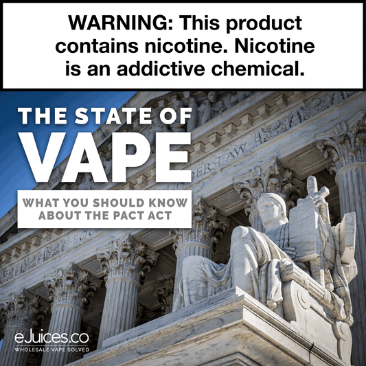 State of Vape: PACT Act To Alter Vape Industry