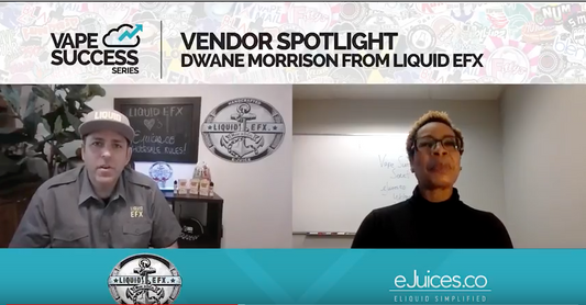 eJuices.co Vape Success Series: Vendor Spotlight on Liquid EFX