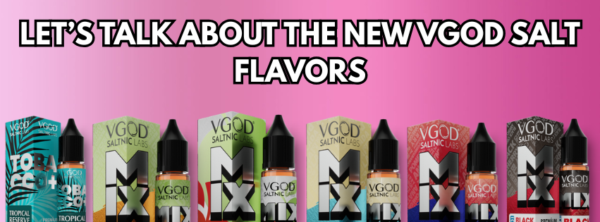 VGOD SaltNic New Flavors Review: Smooth Nicotine and Big Flavor Collide