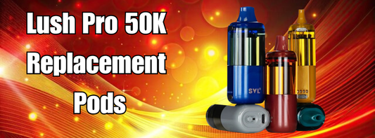 Lush Pro 50K  Replacement  Pods