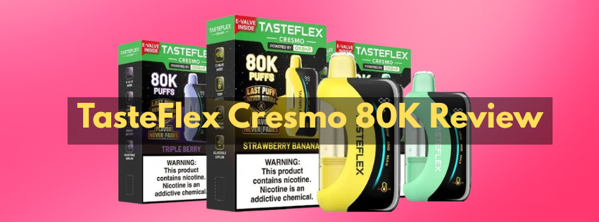 TasteFlex Cresmo 80K Review: A High-Capacity Vape With Smart Technology
