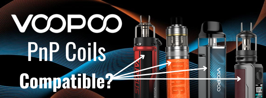 What Devices Are Compatible with VOOPOO’s PnP?